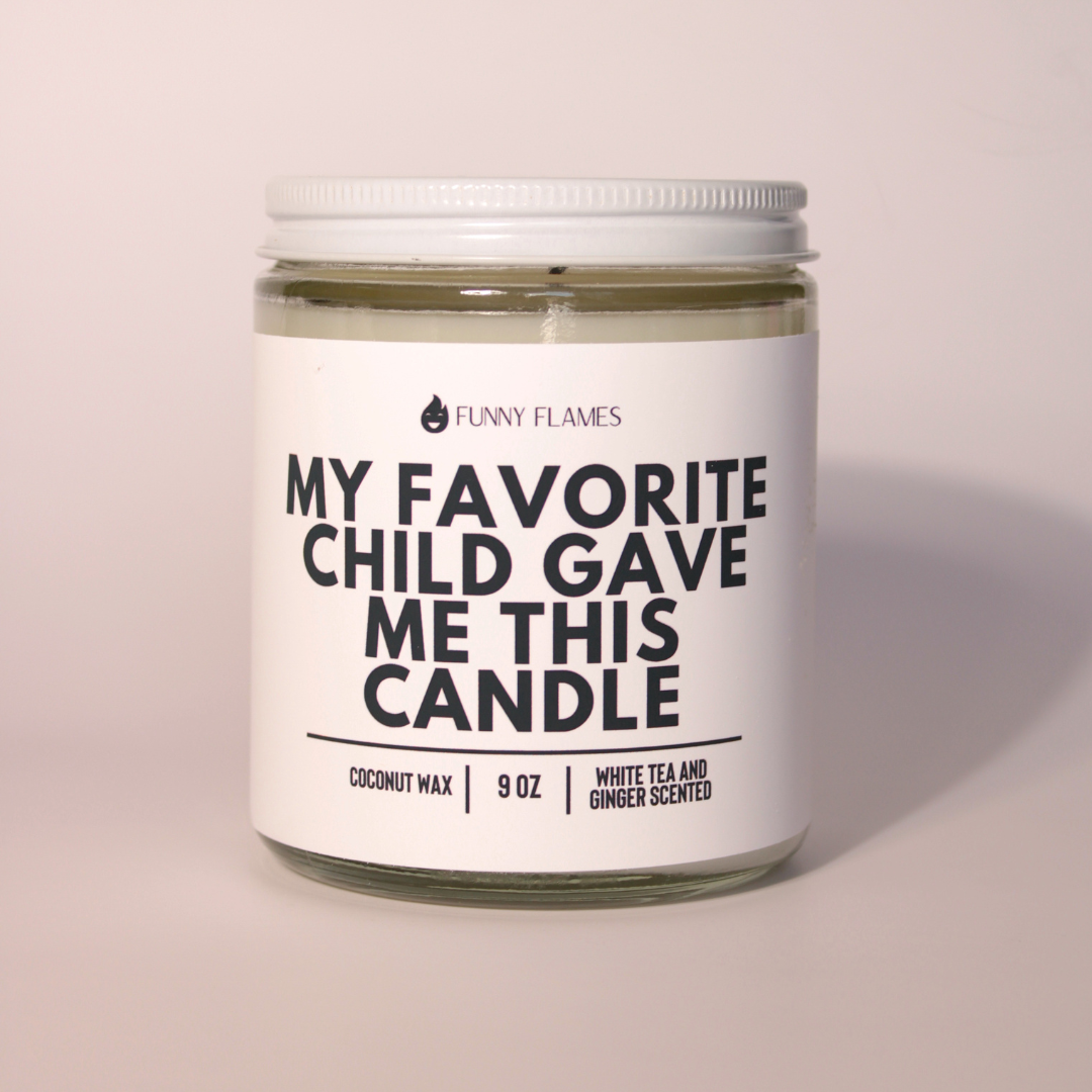 My Favorite Child Gave Me This Candle - Funny Parent Gift