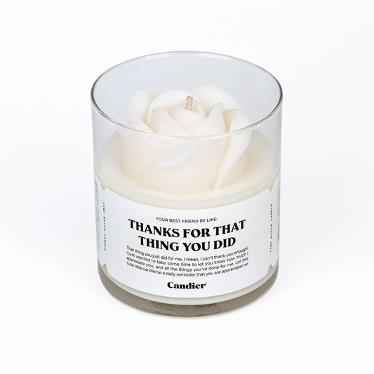 THANKS FOR THAT THING YOU DID CANDLE