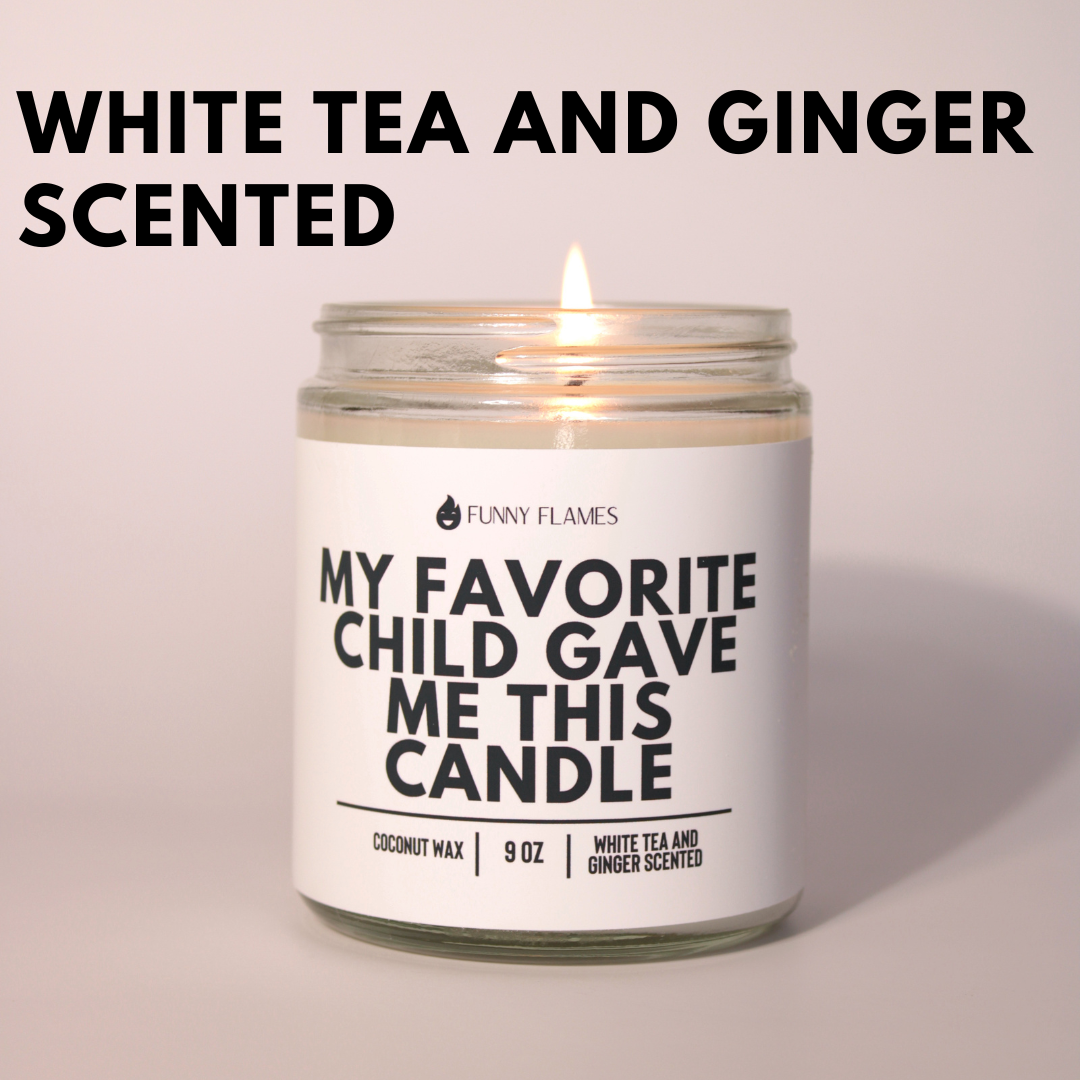 My Favorite Child Gave Me This Candle - Funny Parent Gift